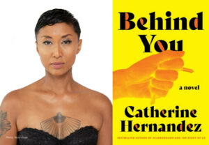 An image of Catherine Hernandez alongside cover art for Behind You